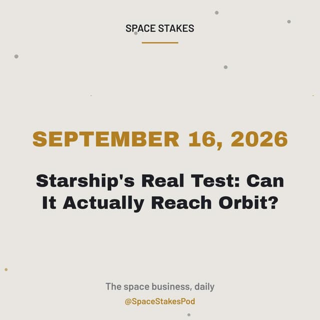 Starship's Real Test: Can It Actually Reach Orbit? — September 16, 2026