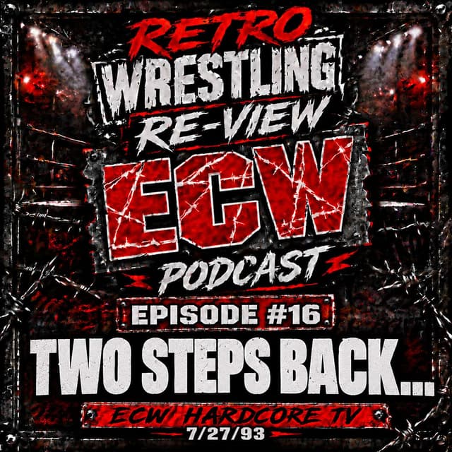 RWR ECW Podcast Ep. 16 (7/27/93) Two Steps Back....