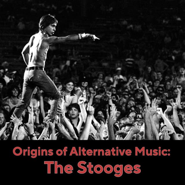 The Origins of Alternative Music - The Stooges