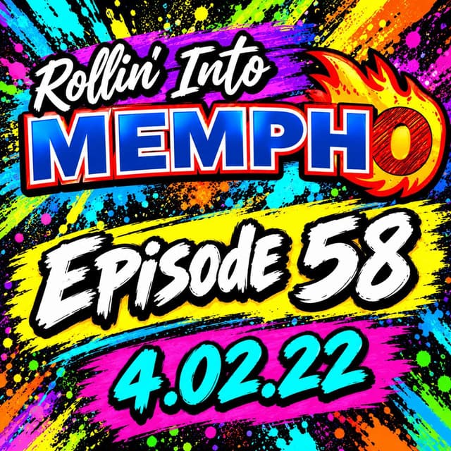 Rollin’ Into Mempho Episode #58: 4/02/22