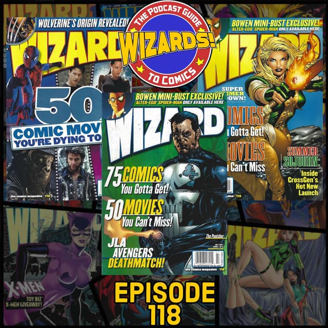 WIZARDS The Podcast Guide To Comics | Episode 118