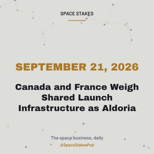 Canada and France Weigh Shared Launch Infrastructure — September 21, 2026