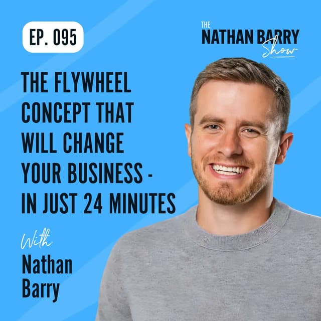 The Flywheel Concept That Will Change Your Business - In Just 24 Minutes | 095