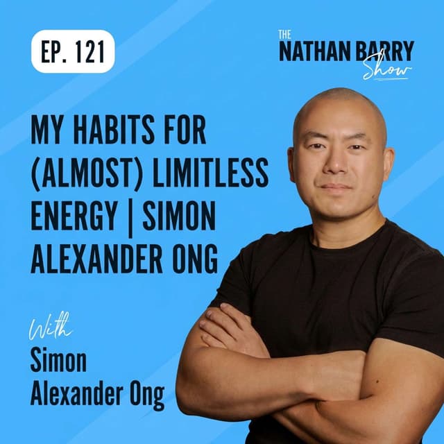 My Habits For (Almost) Limitless Energy | Simon Alexander Ong | 121