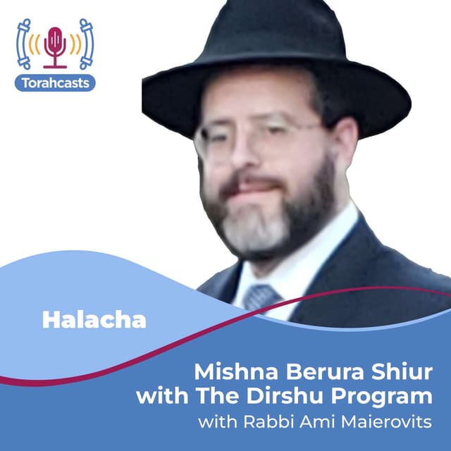 Mishna Berura Shiur With The Dirshu Program
