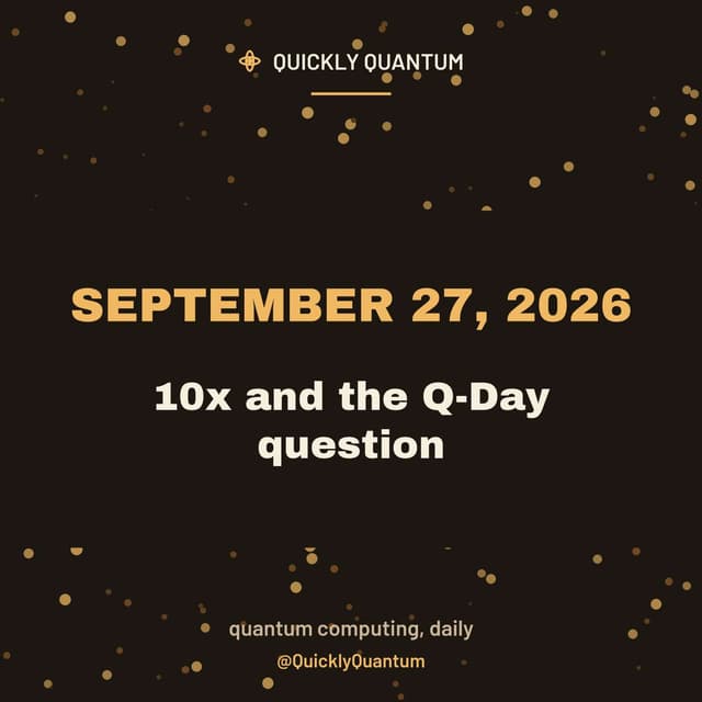 10x and the Q-Day question — September 27, 2026