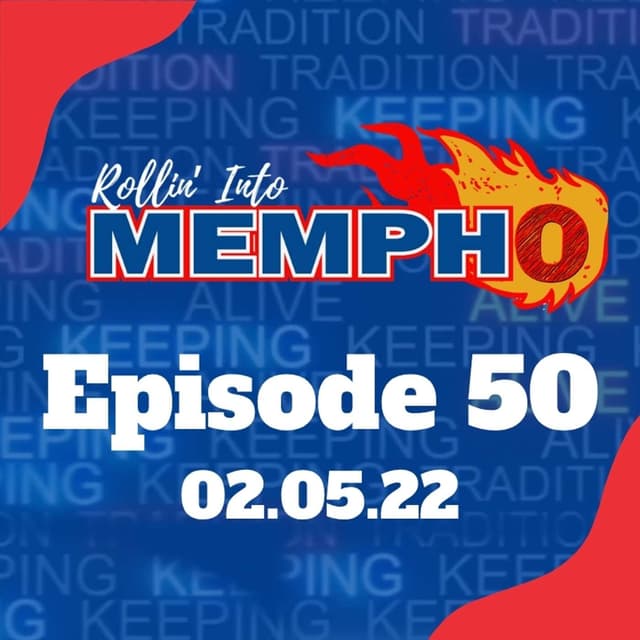 Rollin' Into Mempho Episode #50: 2/5/22