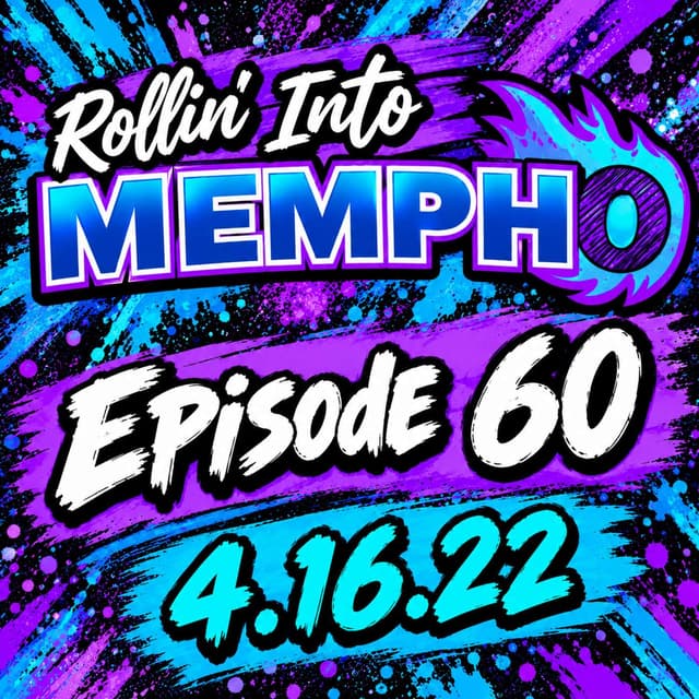 Rollin’ Into Mempho Episode #60: 4/16/22