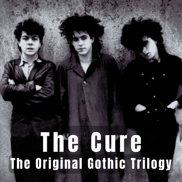 The Cure - The Original Gothic Trilogy