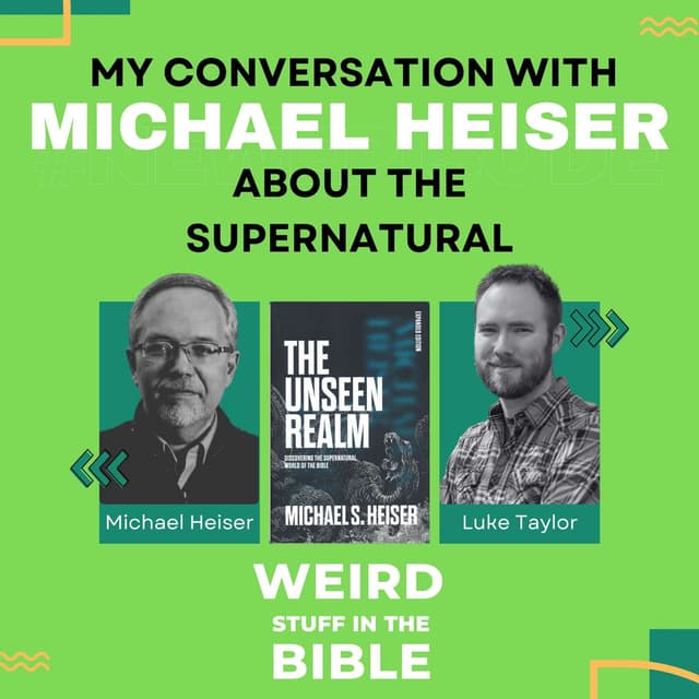 My Conversation with Dr. Michael Heiser about the Supernatural