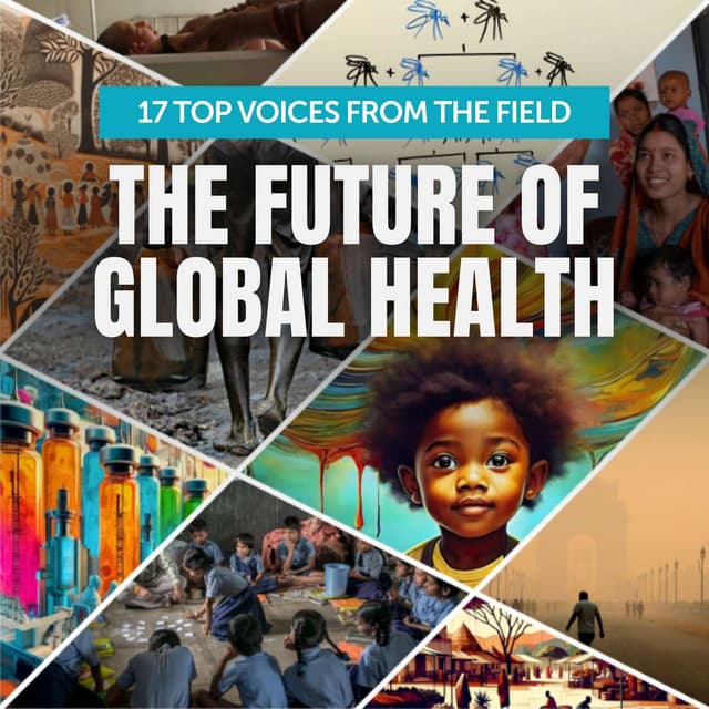 Village gossip, pesticide bans, and gene drives: 17 experts on the future of global health