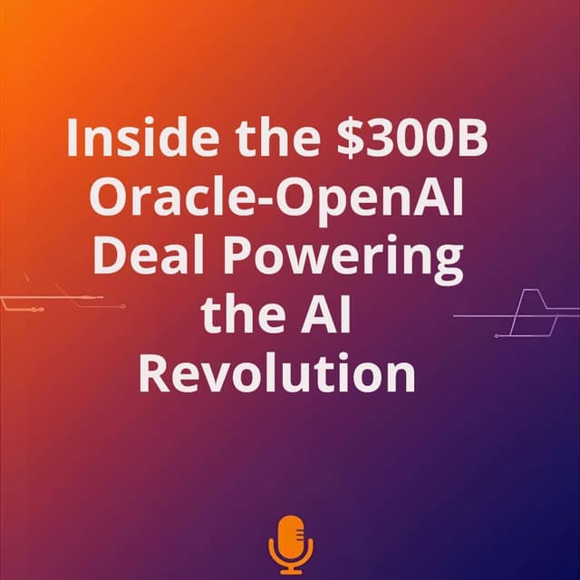 Inside the $300B Oracle-OpenAI Deal Powering the AI Revolution