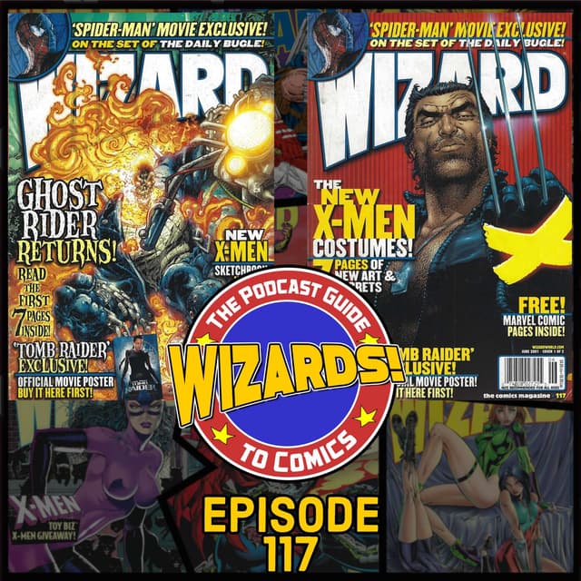 WIZARDS The Podcast Guide To Comics | Episode 117