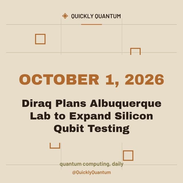 Diraq Plans Albuquerque Lab to Expand Silicon Qubit Testing — October 1, 2026