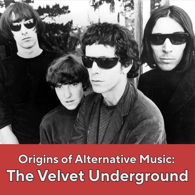 Origins of Alternative Music: The Velvet Underground