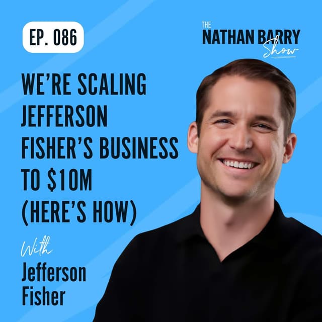 We’re Scaling Jefferson Fisher’s Business To $10M (Here’s How) | 086