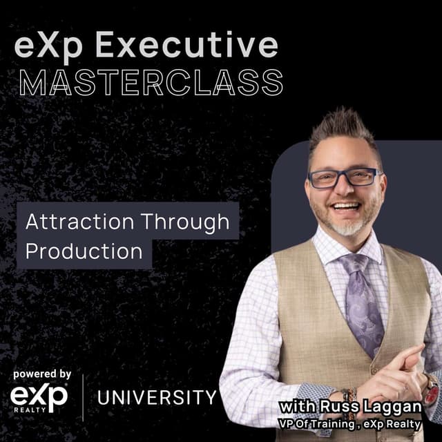 eXp Executive Masterclass: Attraction Through Production Blueprint with Russ Laggan