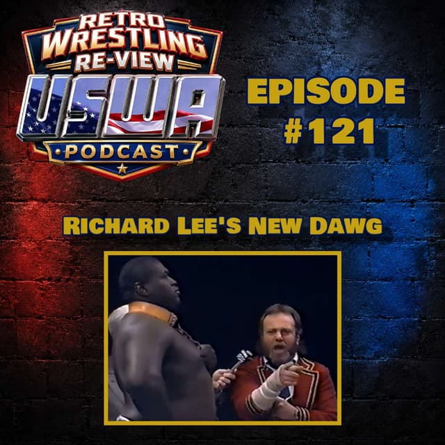 RWR USWA Podcast Ep. 121 (2/8/92) Richard Lee's New Dawg