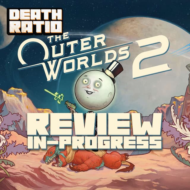 "The Outer Worlds 2" Review In Progress! (Ep. 82)