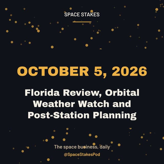 Florida Review, Orbital Weather Watch and Post-Station Planning — October 5, 2026