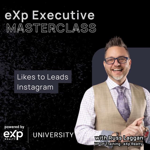 eXp Executive Masterclass: The Likes to Leads Instagram Profile Blueprint with Russ Laggan