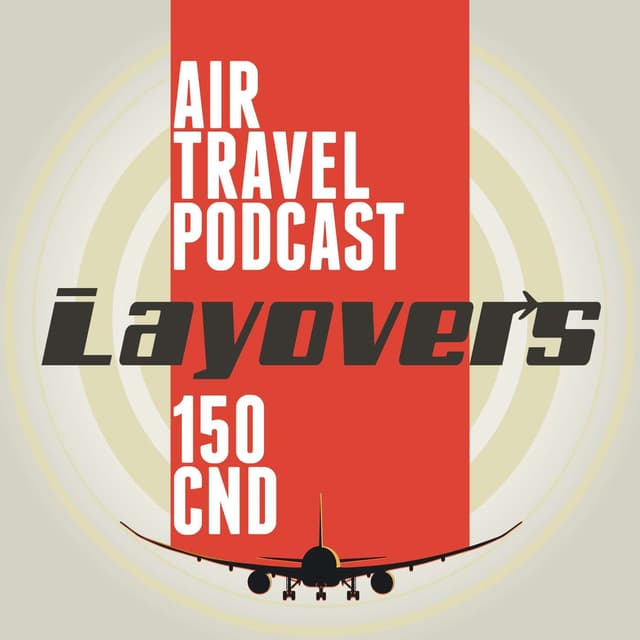 150 CND - cookware security, voltage chaos, airline excellence truths, boarding Tetris, the one real European business class