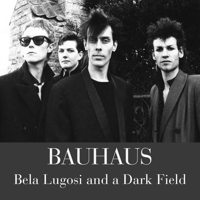 Bauhaus - Bela Lugosi and a Dark Field