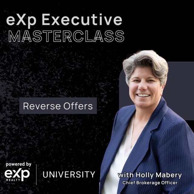 eXp Executive Masterclass:How to Sell Homes Faster with Reverse Offers with Holly Mabery