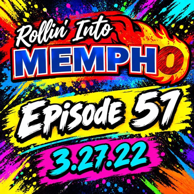 Rollin’ Into Mempho Episode #57: 3/27/22