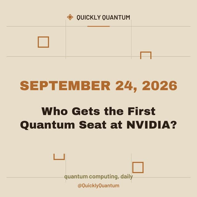 Who Gets the First Quantum Seat at NVIDIA? — September 24, 2026