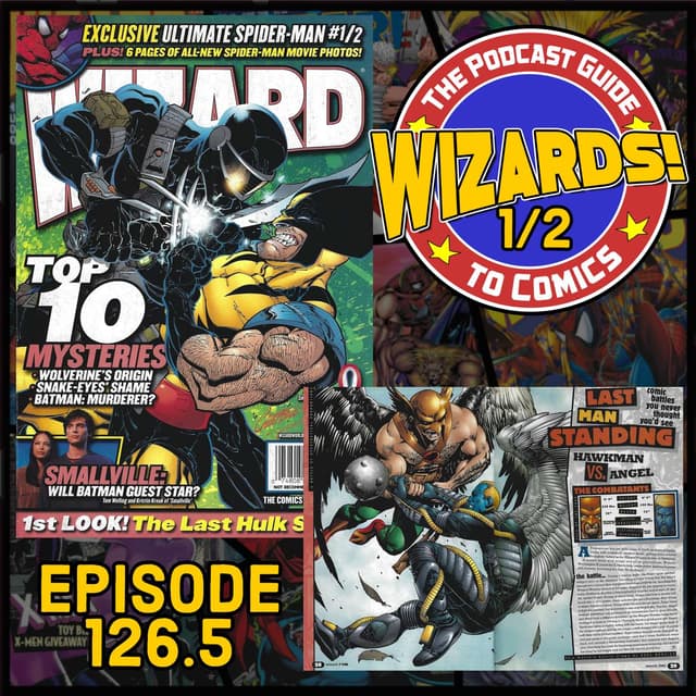 WIZARDS The Podcast Guide To Comics | Episode 126.5