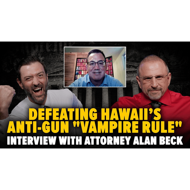 Defeating Hawaii's Anti-Gun "Vampire Rule" Interview With Attorney Alan Beck
