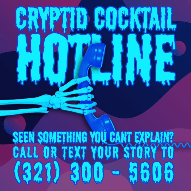 Call the Cryptid Cocktail Hotline NOW!