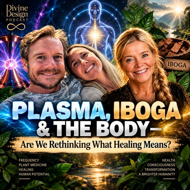 PLASMA, IBOGA & THE BODY — Are We Rethinking What Healing Means?