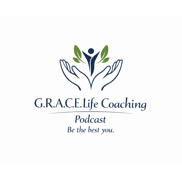 G.R.A.C.E. Life Coaching ; Episode 321
