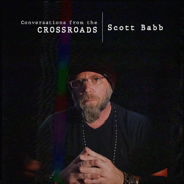 Conversations from the crossroads Ep01 - Scott Babb