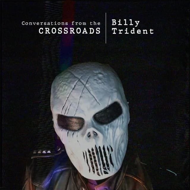Conversations from the crossroads Ep02 - Billy Trident