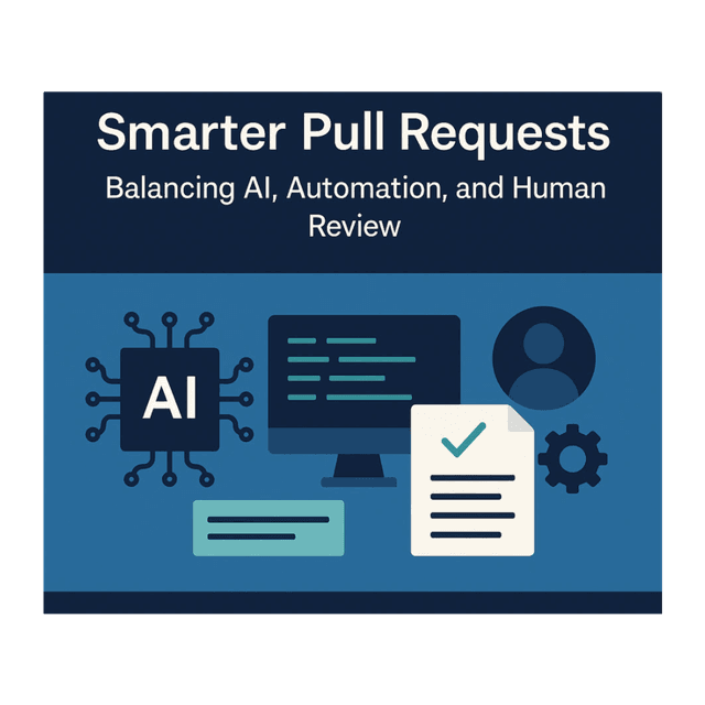 Smarter Pull Requests: Balancing AI, Automation, and Human Review