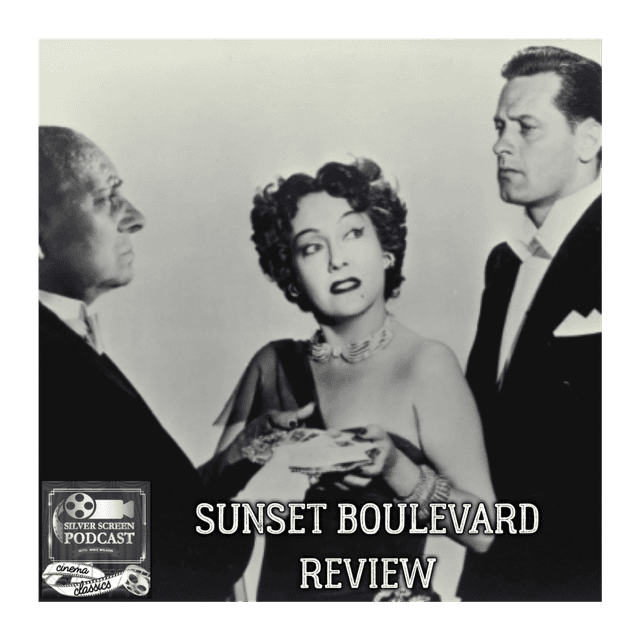 SSP Cinema Classics 23 - Sunset Boulevard Review