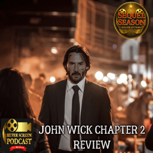 Silver Screen Podcast - John Wick Chapter 2 Review (Sequel Season)