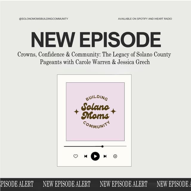 Crowns, Confidence & Community: The Legacy of Solano County Pageants with Carole Warren & Jessica Grech
