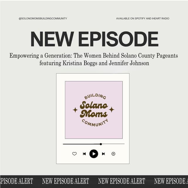 Empowering a Generation: The Women Behind Solano County Pageants featuring Kristina Boggs and Jennifer Johnson