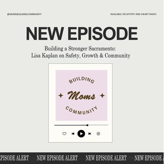 Building a Stronger Sacramento: Lisa Kaplan on Safety, Growth & Community