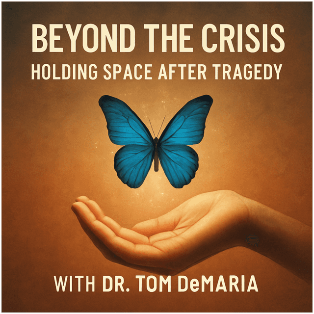 Beyond the Crisis: Holding Space After Tragedy with Dr. Tom DeMaria