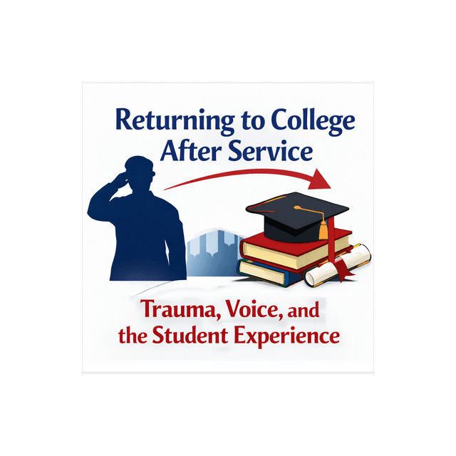 Making Moments Matter: Weisler Alumni (Pt. IV) -- Returning to College After Service: Trauma, Voice, and the Student Experience