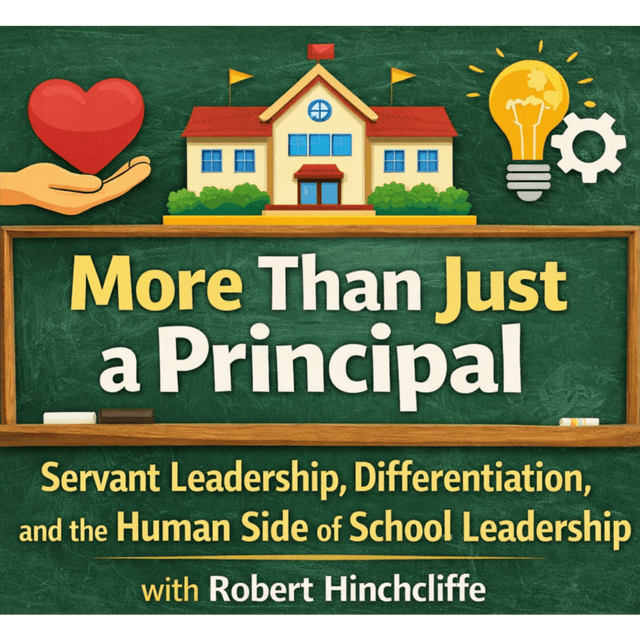 More Than Just a Principal: Servant Leadership, Differentiation, and the Human Side of School Leadership (Robert Hinchcliffe)
