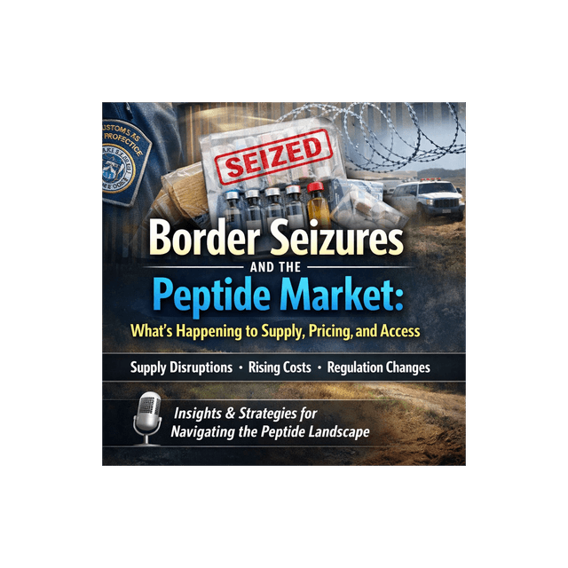 Border Seizures and the Peptide Market: What’s Happening to Supply, Pricing, and Access