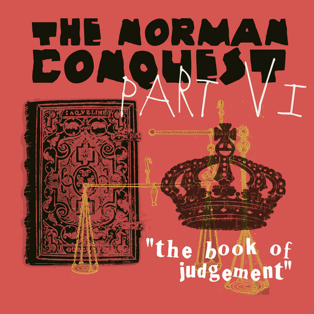 The Norman Conquest part VI: The Book of Judgement