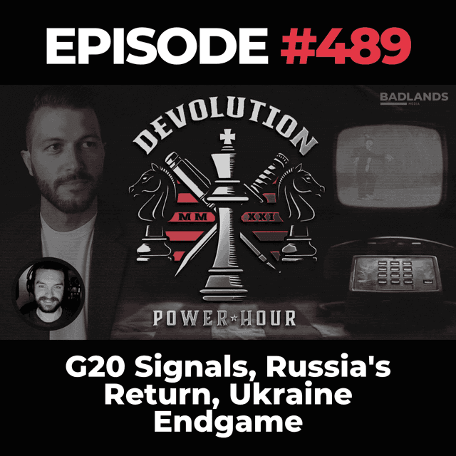 Devolution Power Hour Ep. 489: G20 Signals, Russia's Return, Ukraine Endgame