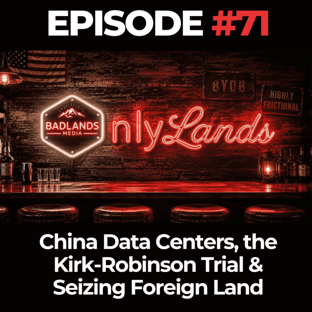 OnlyLands Ep. 71: China Data Centers, the Kirk-Robinson Trial & Seizing Foreign Land